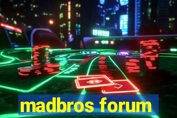 madbros forum